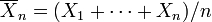 \overline{X}_n=(X_1+\cdots+X_n)/n