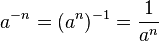 a^{-n} = (a^n)^{-1} = \frac{1}{a^n}