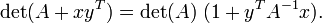 \det(A + x y^T) = \det(A)\ (1 + y^T A^{-1} x) .