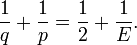 {1 \over q} + {1 \over p}= {1 \over 2} + {1 \over E}.