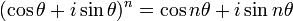 (\cos \theta + i\sin \theta)^{n} = \cos n \theta + i\sin n \theta \,