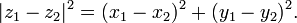 |z_1 - z_2|^2 = (x_1 - x_2)^2 + (y_1 - y_2)^2.\,