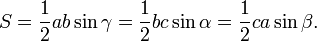 S =  \frac{1}{2}ab\sin \gamma = \frac{1}{2}bc\sin \alpha  = \frac{1}{2}ca\sin \beta.