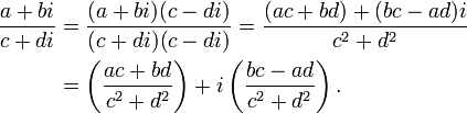 
\begin{align}
{a + bi \over c + di}& = {(a + bi) (c - di) \over (c + di) (c - di)} = {(ac + bd) + (bc - ad) i \over c^2 + d^2}\\ & = \left({ac + bd \over c^2 + d^2}\right) + i\left( {bc - ad \over c^2 + d^2} \right).\,
\end{align}
