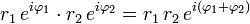 r_1\,e^{i\varphi_1} \cdot r_2\,e^{i\varphi_2} 
= r_1\,r_2\,e^{i(\varphi_1 + \varphi_2)} \,