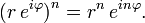 \big(r\,e^{i\varphi}\big)^n = r^n\,e^{in\varphi}. \,