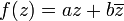 f(z)=az+b\overline{z}