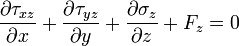 \frac{\partial \tau_{xz}}{\partial x} + \frac{\partial \tau_{yz}}{\partial y} + \frac{\partial \sigma_z}{\partial z} + F_z = 0