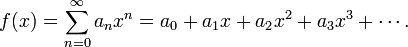 
f(x) = \sum_{n=0}^\infty a_n x^n = a_0 + a_1 x + a_2 x^2 + a_3 x^3 + \cdots.
