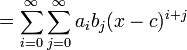  = \sum_{i=0}^\infty \sum_{j=0}^\infty  a_i b_j (x-c)^{i+j}