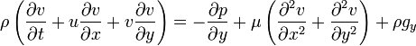  \rho \left(\frac{\partial v}{\partial t} + u \frac{\partial v}{\partial x} + v \frac{\partial v}{\partial y}\right) = -\frac{\partial p}{\partial y} + \mu \left(\frac{\partial^2 v}{\partial x^2} + \frac{\partial^2 v}{\partial y^2}\right) + \rho g_y