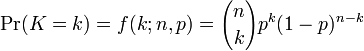  \Pr(K = k) = f(k;n,p)={n\choose k}p^k(1-p)^{n-k}