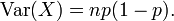 \operatorname{Var}(X)=np(1-p).\,\!