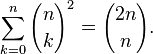 \sum_{k=0}^n {n\choose k}^2 = {2n\choose n}.