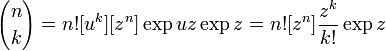 {n \choose k} = n! [u^k] [z^n] \exp uz \exp z =
n! [z^n] \frac{z^k}{k!} \exp z