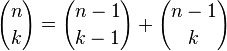  {n \choose k} = {n-1 \choose k-1} + {n-1 \choose k}