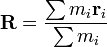 \mathbf{R} = { \sum m_i \mathbf{r}_i \over \sum m_i }