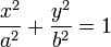 {x^2\over a^2}+{y^2\over b^2}=1 \ 