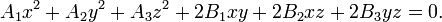 A_1x^2 + A_2y^2 + A_3z^2 + 2B_1xy + 2B_2xz + 2B_3yz = 0.