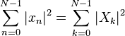 \sum_{n=0}^{N-1}|x_n|^2 = \sum_{k=0}^{N-1}|X_k|^2