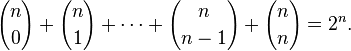  {n \choose 0} + {n \choose 1} + \cdots +{n \choose n-1} + {n \choose n} = 2^n. 