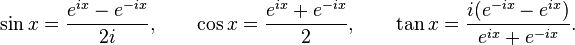 \sin x = \frac{e^{ix} - e^{-ix}}{2i}, \qquad \cos x = \frac{e^{ix} + e^{-ix}}{2}, \qquad \tan x = \frac{i(e^{-ix} - e^{ix})}{e^{ix} + e^{-ix}}.