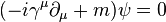 (-i\gamma^\mu\partial_\mu + m) \psi = 0\,