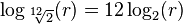 \log_{\sqrt[12] 2}(r) = 12 \log_2 (r)