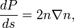  \frac{dP}{ds} = 2 n \nabla n, \,