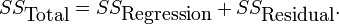 SS_{\mbox{Total}} = SS_{\mbox{Regression}} + SS_{\mbox{Residual}}.